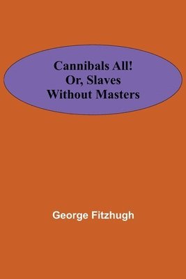 bokomslag Cannibals all! or, Slaves without masters