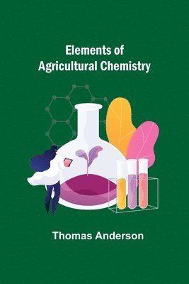Thomas Anderson - Elements of Agricultural Chemistry, Häftad