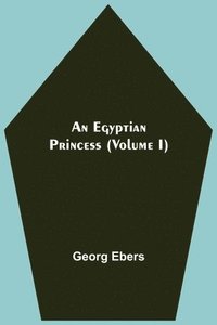 bokomslag Egyptian Princess (Volume I)