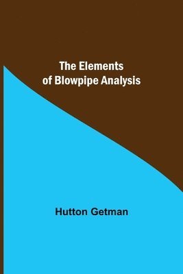 The Elements of Blowpipe Analysis 1