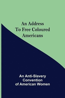 bokomslag An Address to Free Coloured Americans