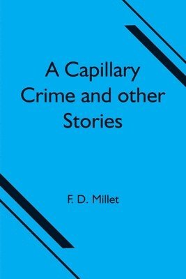 F D Millet, F. D. Millet - Capillary Crime and other Stories, Häftad