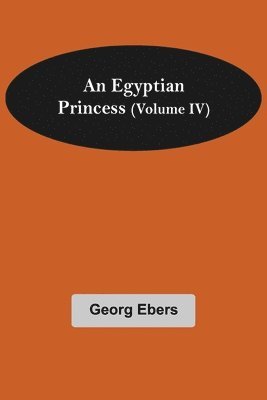 bokomslag Egyptian Princess (Volume IV)