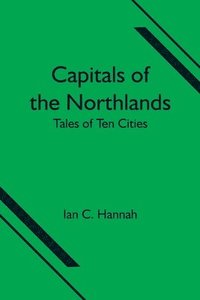 bokomslag Capitals of the Northlands; Tales of Ten Cities
