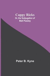 bokomslag Cappy Ricks; Or, the Subjugation of Matt Peasley