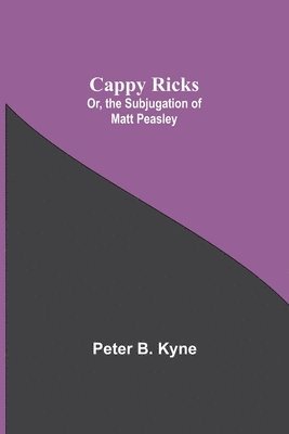 Cappy Ricks; Or, the Subjugation of Matt Peasley 1