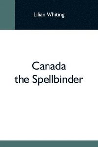 bokomslag Canada The Spellbinder