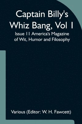 Captain Billy's Whiz Bang, Vol 1, Issue 11 America's Magazine of Wit, Humor and Filosophy 1