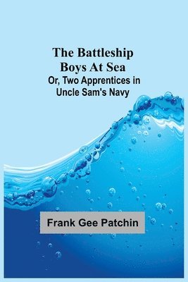 bokomslag Battleship Boys at Sea; Or, Two Apprentices in Uncle Sam's Navy