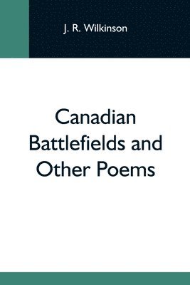 bokomslag Canadian Battlefields And Other Poems