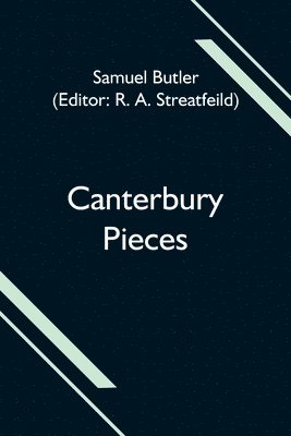 Samuel Butler, R A Streatfeild, R. A. Streatfeild - Canterbury Pieces, Häftad