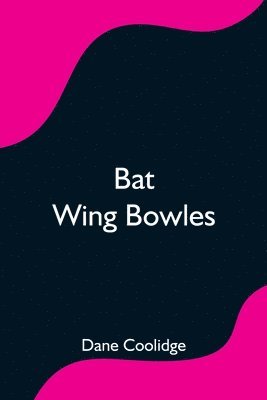 bokomslag Bat Wing Bowles