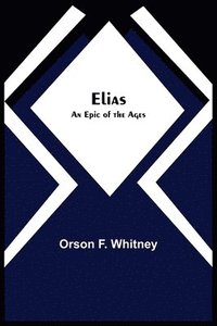 bokomslag Elias; An Epic of the Ages