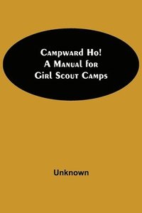 bokomslag Campward Ho! A Manual For Girl Scout Camps