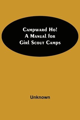 bokomslag Campward Ho! A Manual For Girl Scout Camps