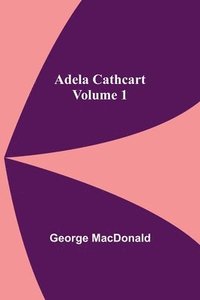 bokomslag Adela Cathcart, Volume 1