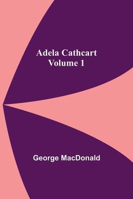 Adela Cathcart, Volume 1 1