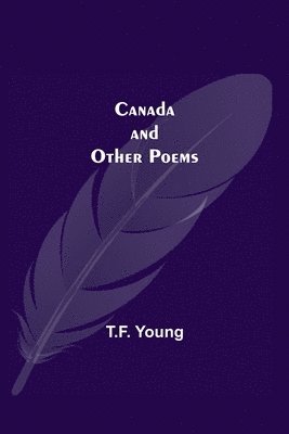 Canada And Other Poems 1