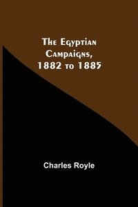 bokomslag Egyptian Campaigns, 1882 To 1885