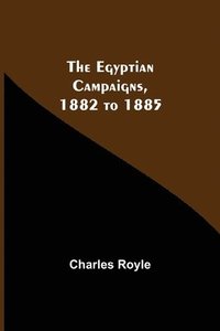 bokomslag The Egyptian Campaigns, 1882 To 1885