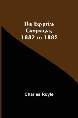 bokomslag Egyptian Campaigns, 1882 To 1885