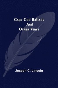 bokomslag Cape Cod Ballads, and Other Verse