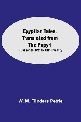 Egyptian Tales, Translated From The Papyri 1