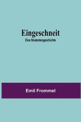 Emil Frommel - Eingeschneit; Eine Studentengeschichte, Häftad