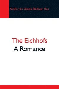 bokomslag The Eichhofs; A Romance