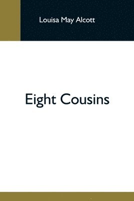 Louisa May Alcott - Eight Cousins, Häftad