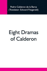 bokomslag Eight Dramas Of Calderon