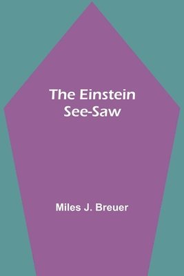 The Einstein See-Saw 1