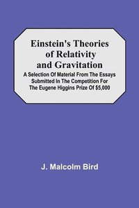 bokomslag Einstein'S Theories Of Relativity And Gravitation; A Selection Of Material From The Essays Submitted In The Competition For The Eugene Higgins Prize Of $5,000