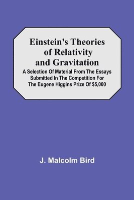 bokomslag Einstein'S Theories Of Relativity And Gravitation; A Selection Of Material From The Essays Submitted In The Competition For The Eugene Higgins Prize Of $5,000