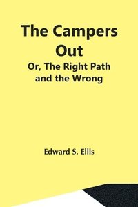 bokomslag Campers Out; Or, The Right Path And The Wrong