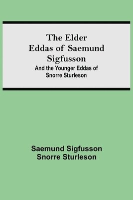 Saemund Sigfusson - Elder Eddas of Saemund Sigfusson; and the Younger Eddas of Snorre Sturleson, Häftad