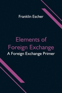 bokomslag Elements of Foreign Exchange