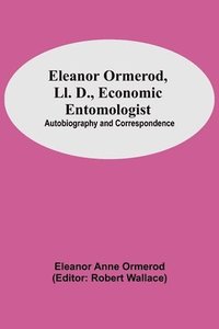 bokomslag Eleanor Ormerod, Ll. D., Economic Entomologist