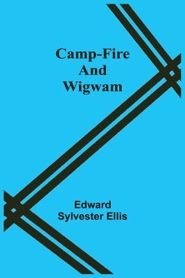 bokomslag Camp-Fire And Wigwam