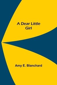 bokomslag A Dear Little Girl