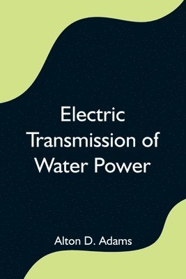Electric Transmission of Water Power 1