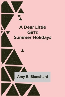 A Dear Little Girl's Summer Holidays 1