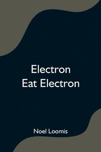bokomslag Electron Eat Electron
