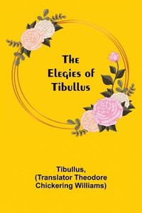 bokomslag The Elegies of Tibullus