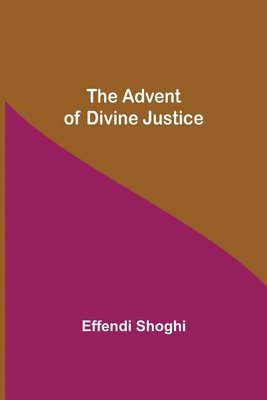 The Advent of Divine Justice 1