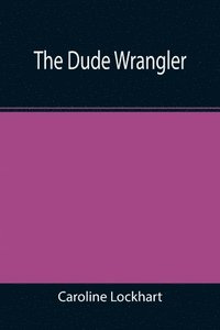 bokomslag The Dude Wrangler