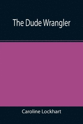 Caroline Lockhart - Dude Wrangler, Häftad