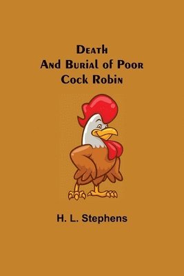 Death And Burial Of Poor Cock Robin