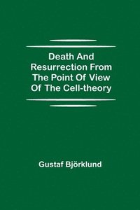 bokomslag Death and resurrection from the point of view of the cell-theory