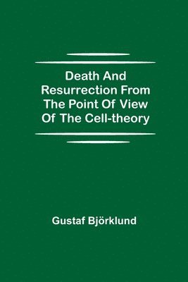 bokomslag Death and resurrection from the point of view of the cell-theory